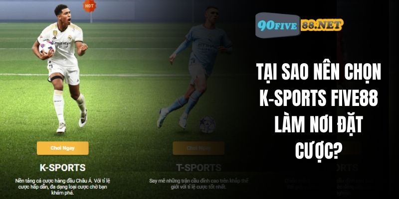 Tham gia cá cược K-SPORTS dễ dàng cùng FIVE88