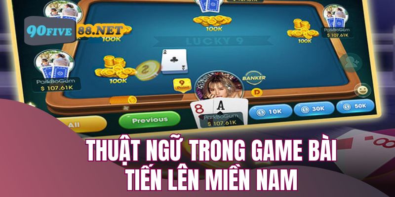 Người chơi cần hiểu rõ các thuật ngữ trong game bài Tiến Lên miền Nam