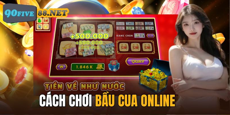 Hướng dẫn cách chơi Bầu Cua online chuẩn cao thủ