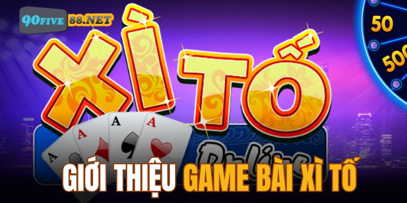 Giới thiệu những điều thú vị về game bài Xì Tố