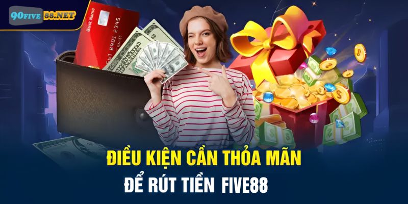 3 điều kiện chính để thực hiện rút tiền