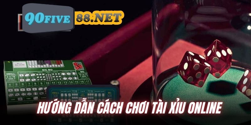 Chi tiết cách chơi bắt đầu chơi Tài Xỉu online FIVE88