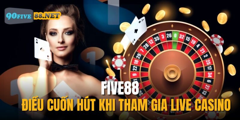 Điểm hấp dẫn khi tham gia Live casino